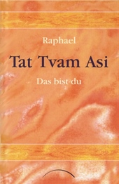 Raphael – Tat Tvam Asi / Das bist du Raphael – Tat Tvam Asi / Das bist du